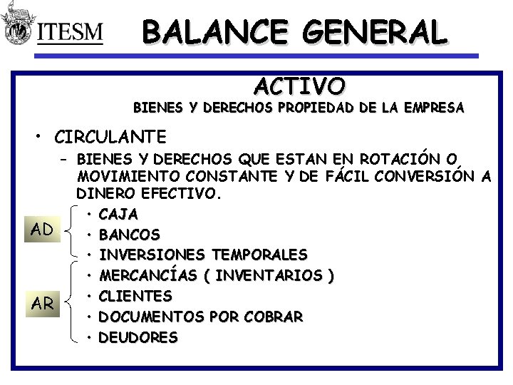 BALANCE GENERAL ACTIVO BIENES Y DERECHOS PROPIEDAD DE LA EMPRESA • CIRCULANTE – BIENES