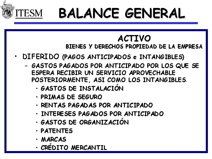 BALANCE GENERAL ACTIVO BIENES Y DERECHOS PROPIEDAD DE LA EMPRESA • DIFERIDO (PAGOS ANTICIPADOS