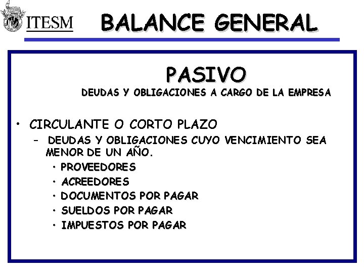 BALANCE GENERAL PASIVO DEUDAS Y OBLIGACIONES A CARGO DE LA EMPRESA • CIRCULANTE O