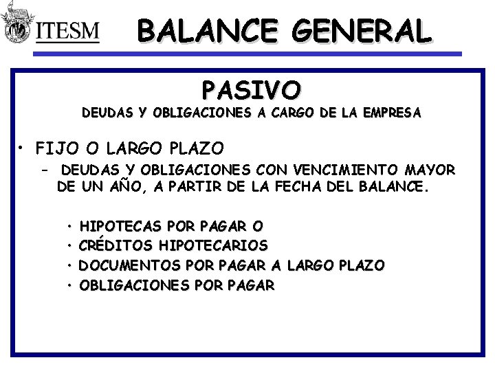 BALANCE GENERAL PASIVO DEUDAS Y OBLIGACIONES A CARGO DE LA EMPRESA • FIJO O