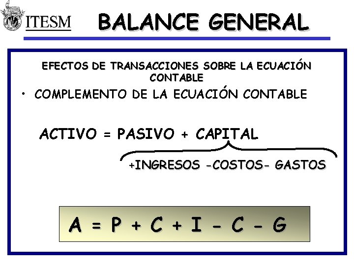 BALANCE GENERAL EFECTOS DE TRANSACCIONES SOBRE LA ECUACIÓN CONTABLE • COMPLEMENTO DE LA ECUACIÓN