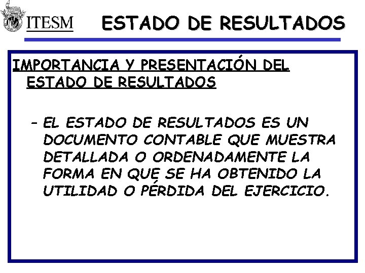 ESTADO DE RESULTADOS IMPORTANCIA Y PRESENTACIÓN DEL ESTADO DE RESULTADOS – EL ESTADO DE