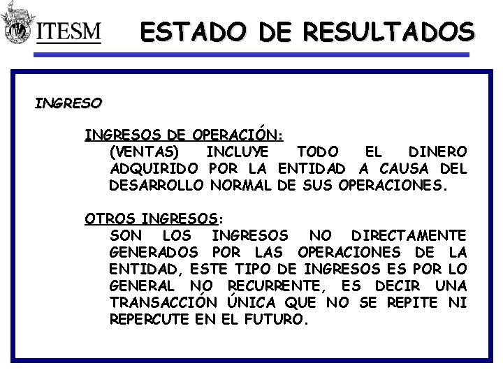 ESTADO DE RESULTADOS INGRESOS DE OPERACIÓN: (VENTAS) INCLUYE TODO EL DINERO ADQUIRIDO POR LA
