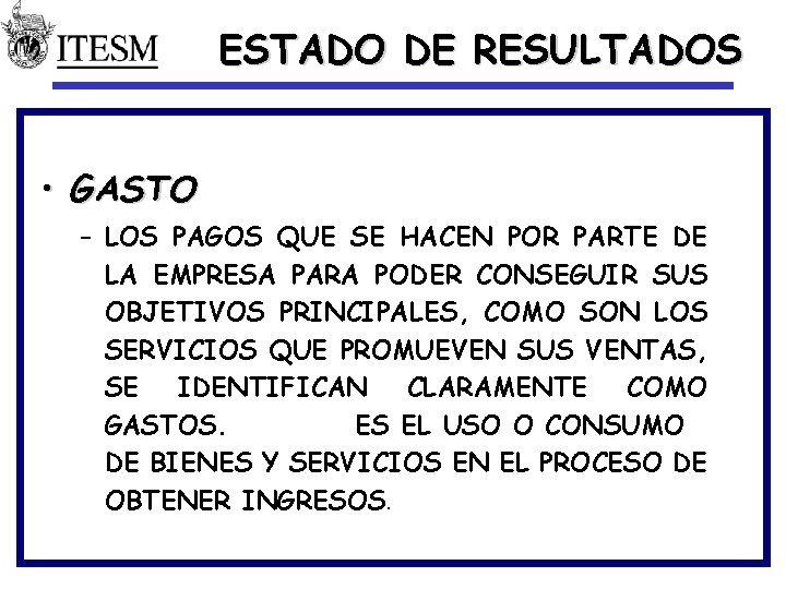 ESTADO DE RESULTADOS • GASTO – LOS PAGOS QUE SE HACEN POR PARTE DE