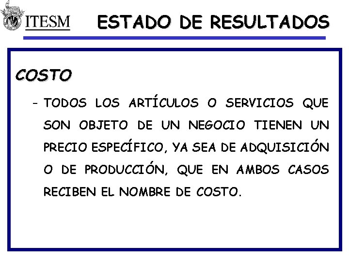 ESTADO DE RESULTADOS COSTO – TODOS LOS ARTÍCULOS O SERVICIOS QUE SON OBJETO DE