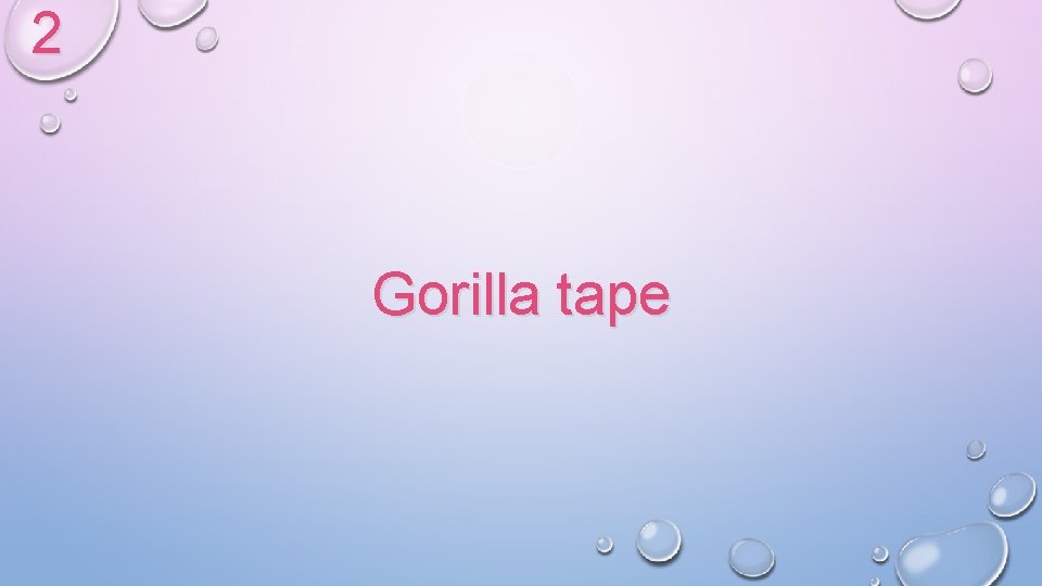 2 Gorilla tape 