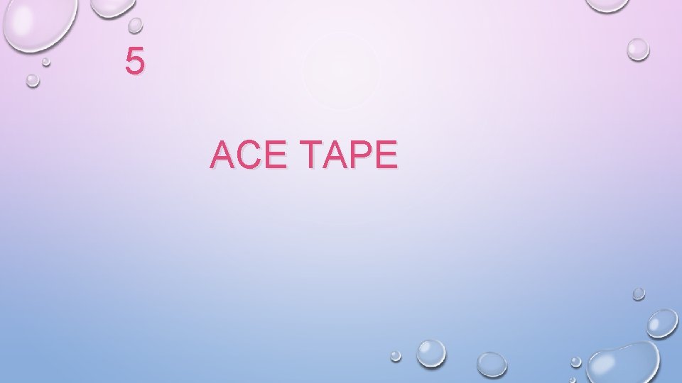 5 ACE TAPE 