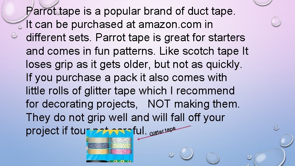 Parrot tape is a popular brand of duct tape. It can be purchased at
