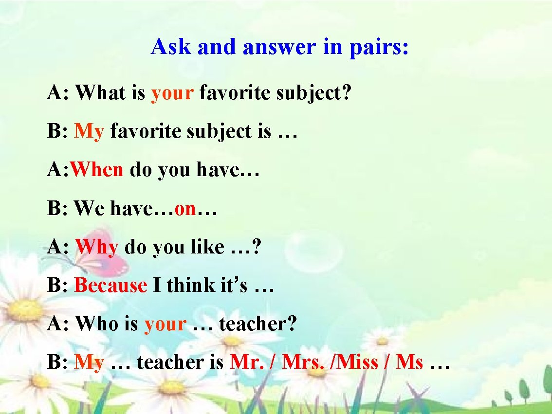 Ask and answer in pairs: A: What is your favorite subject? B: My favorite