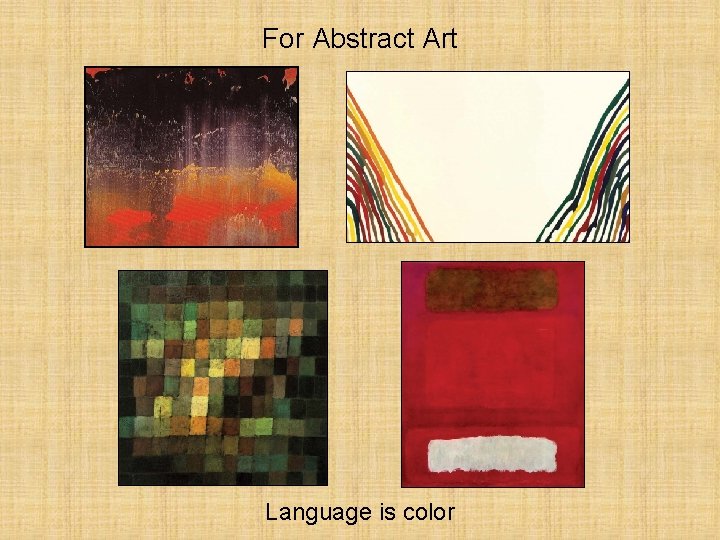 For Abstract Art Language is color 