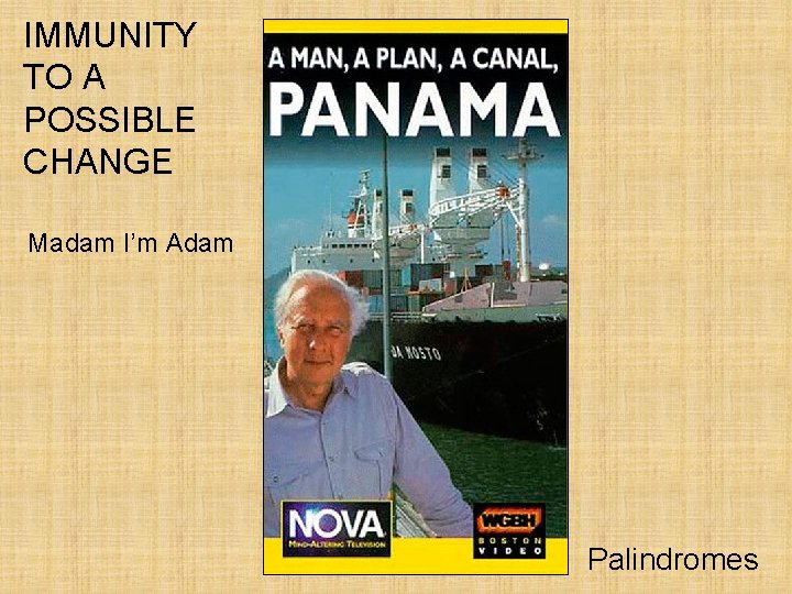 IMMUNITY TO A POSSIBLE CHANGE Madam I’m Adam Palindromes 