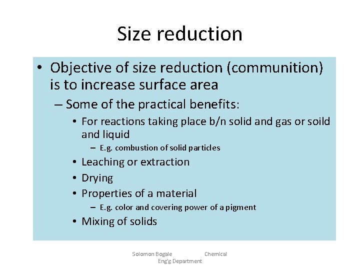 Size reduction • Objective of size reduction (communition) is to increase surface area –