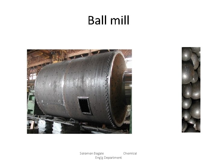 Ball mill Solomon Bogale Chemical Eng'g Department 