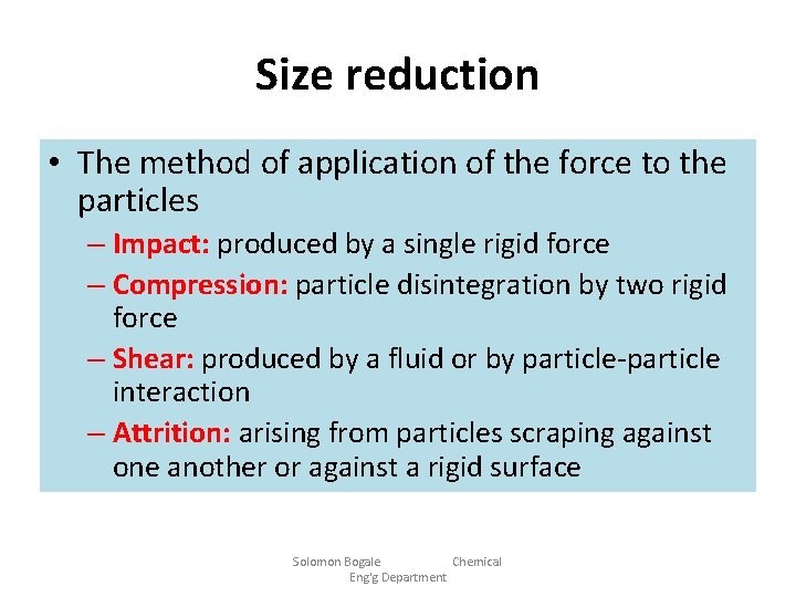 Size reduction • The method of application of the force to the particles –