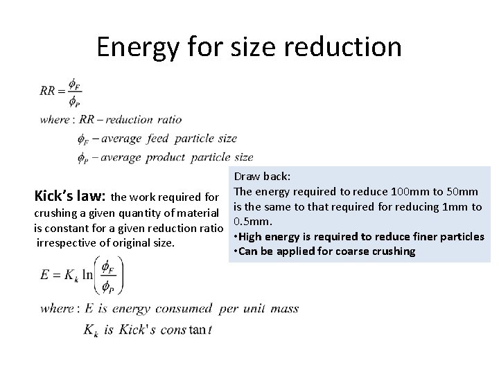 Energy for size reduction Draw back: Kick’s law: the work required for The energy