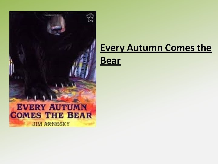 Every Autumn Comes the Bear 