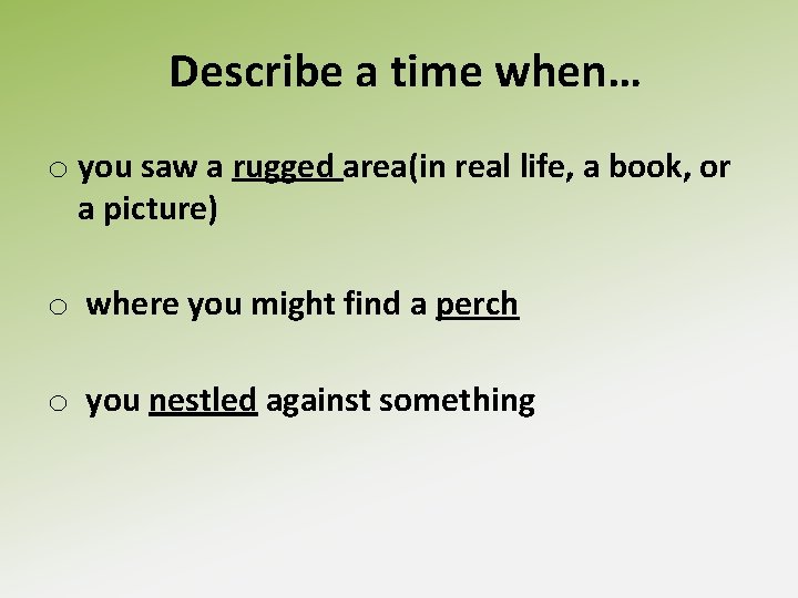 Describe a time when… o you saw a rugged area(in real life, a book,