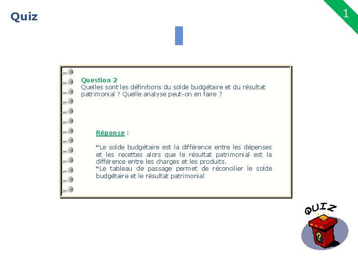 Quiz 19 Question 2 Quelles sont les définitions du solde budgétaire et du résultat