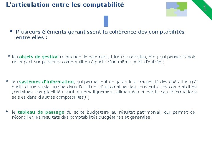 L’articulation entre les comptabilité 9 Plusieurs éléments garantissent la cohérence des comptabilités entre elles