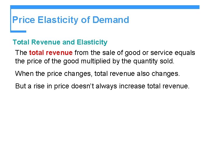 Price Elasticity of Demand Total Revenue and Elasticity The total revenue from the sale