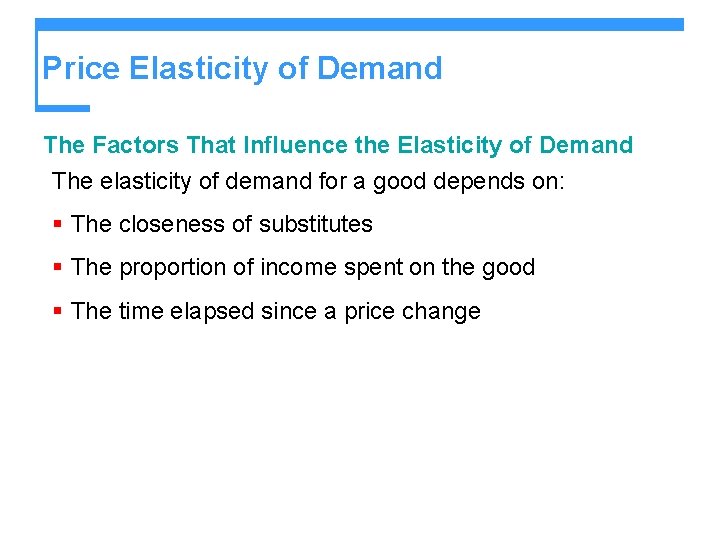 Price Elasticity of Demand The Factors That Influence the Elasticity of Demand The elasticity