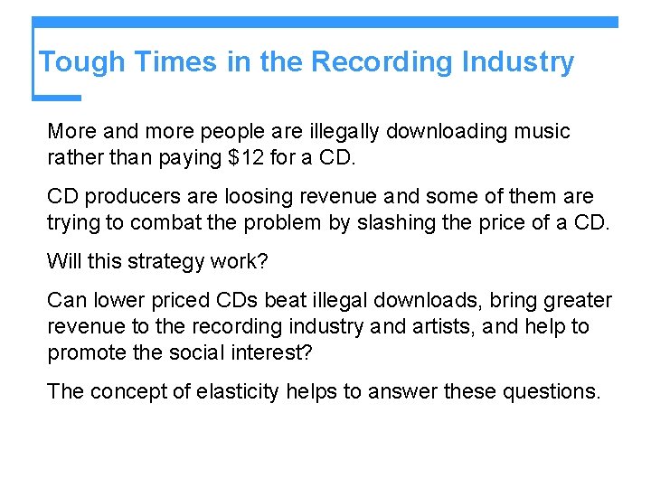 Tough Times in the Recording Industry More and more people are illegally downloading music