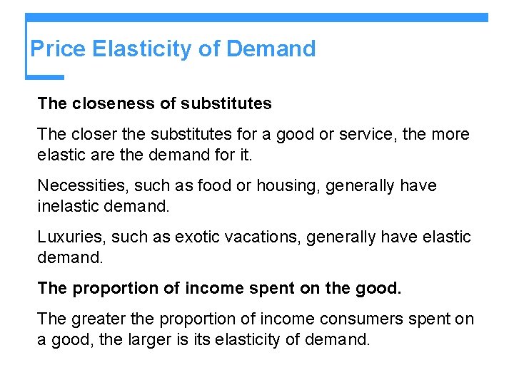 Price Elasticity of Demand The closeness of substitutes The closer the substitutes for a