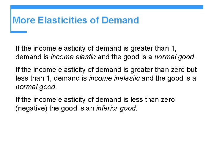 More Elasticities of Demand If the income elasticity of demand is greater than 1,