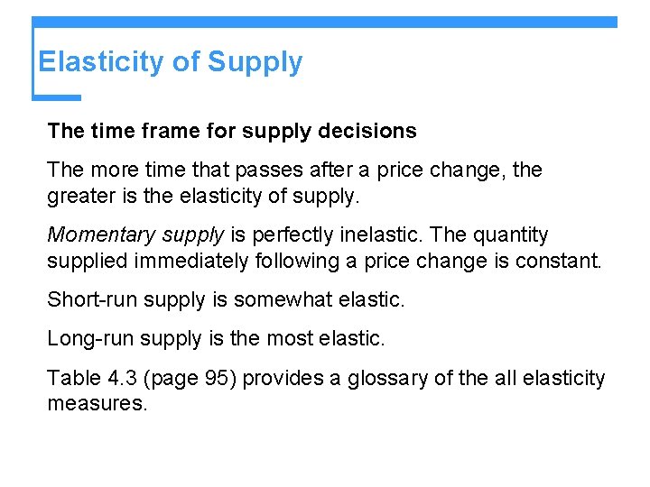 Elasticity of Supply The time frame for supply decisions The more time that passes