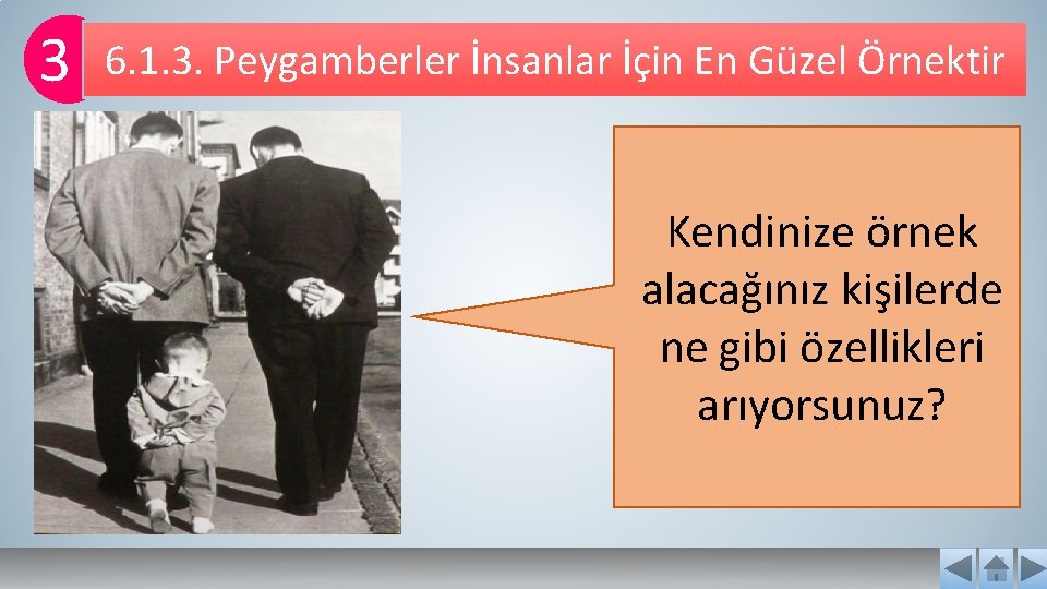 3 6. 1. 3. Peygamberler İnsanlar İçin En Güzel Örnektir Kendinize örnek alacağınız kişilerde 3 6. 1. 3. Peygamberler İnsanlar İçin En Güzel Örnektir Kendinize örnek alacağınız kişilerde
