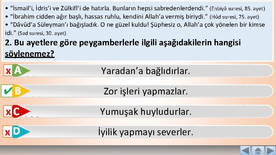 • “İsmail’i, İdris’i ve Zülkifl’i de hatırla. Bunların hepsi sabredenlerdendi. ” (Enbiyâ suresi, • “İsmail’i, İdris’i ve Zülkifl’i de hatırla. Bunların hepsi sabredenlerdendi. ” (Enbiyâ suresi,