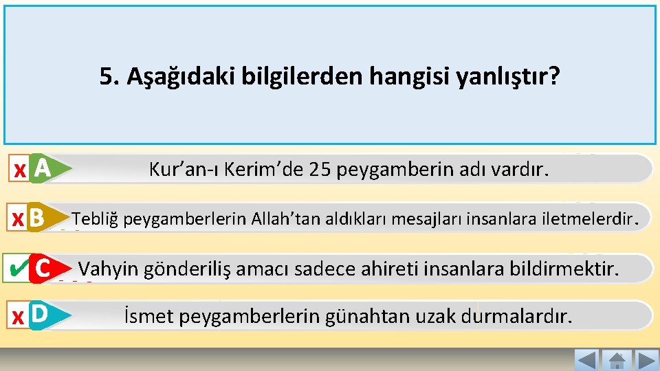 5. Aşağıdaki bilgilerden hangisi yanlıştır? x. A x. B Kur’an-ı Kerim’de 25 peygamberin adı