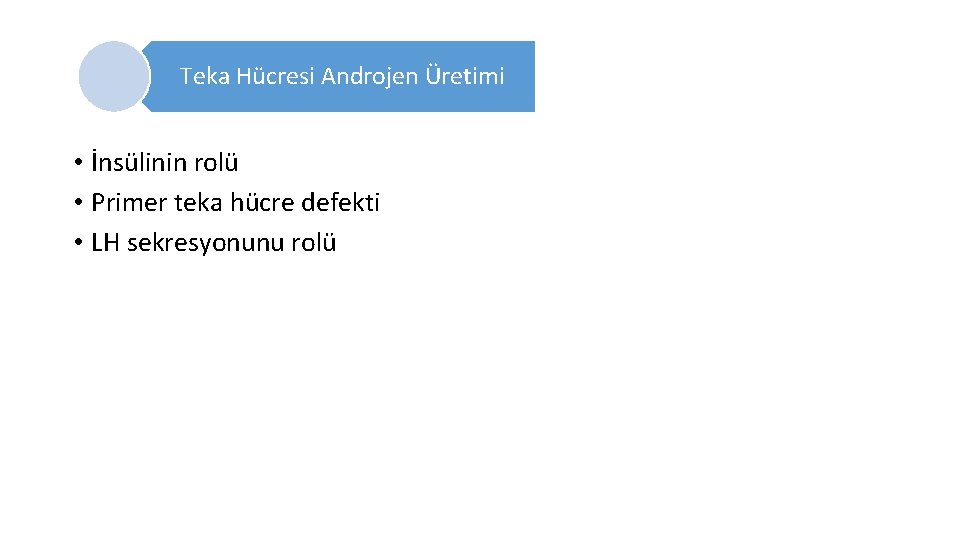 Teka Hücresi Androjen Üretimi • İnsülinin rolü • Primer teka hücre defekti • LH