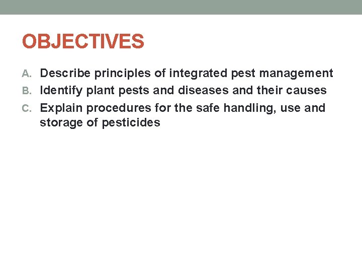 OBJECTIVES A. Describe principles of integrated pest management B. Identify plant pests and diseases