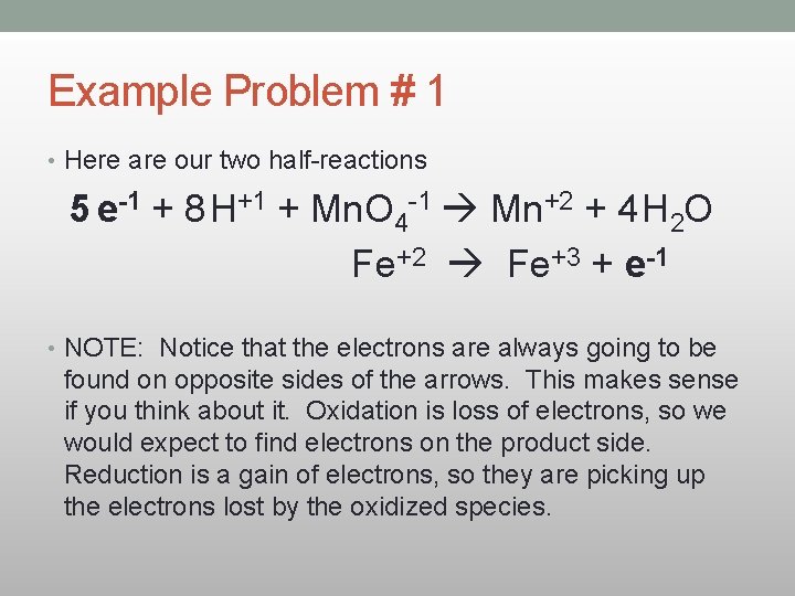 Example Problem # 1 • Here are our two half-reactions 5 e-1 + 8