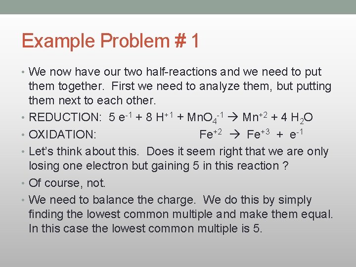 Example Problem # 1 • We now have our two half-reactions and we need