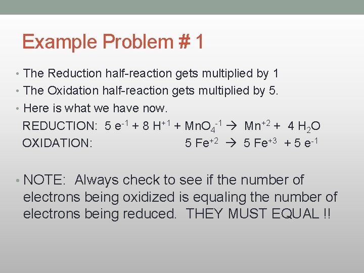 Example Problem # 1 • The Reduction half-reaction gets multiplied by 1 • The