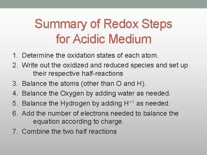 Summary of Redox Steps for Acidic Medium 1. Determine the oxidation states of each