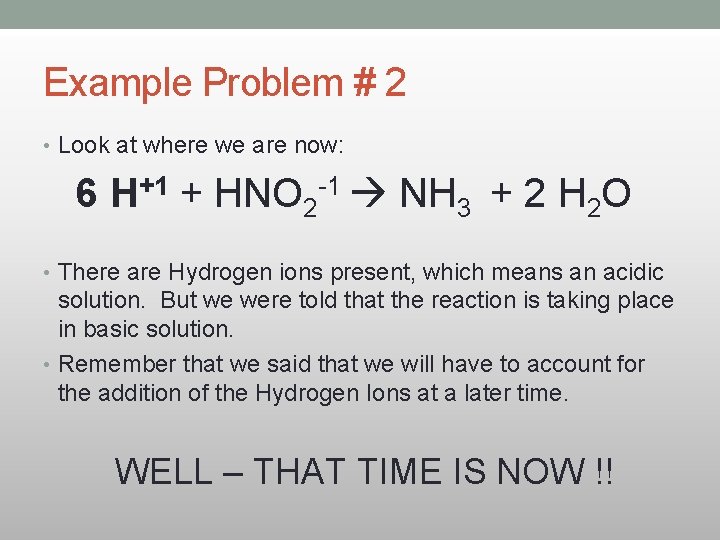 Example Problem # 2 • Look at where we are now: 6 H+1 +
