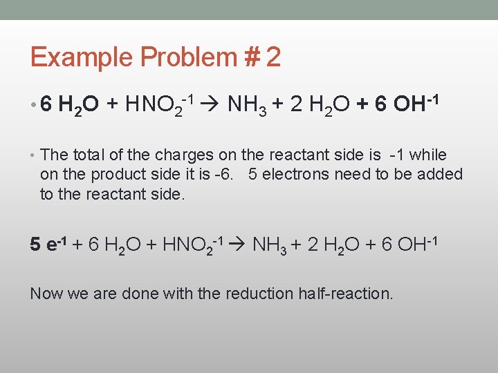 Example Problem # 2 • 6 H 2 O + HNO 2 -1 NH
