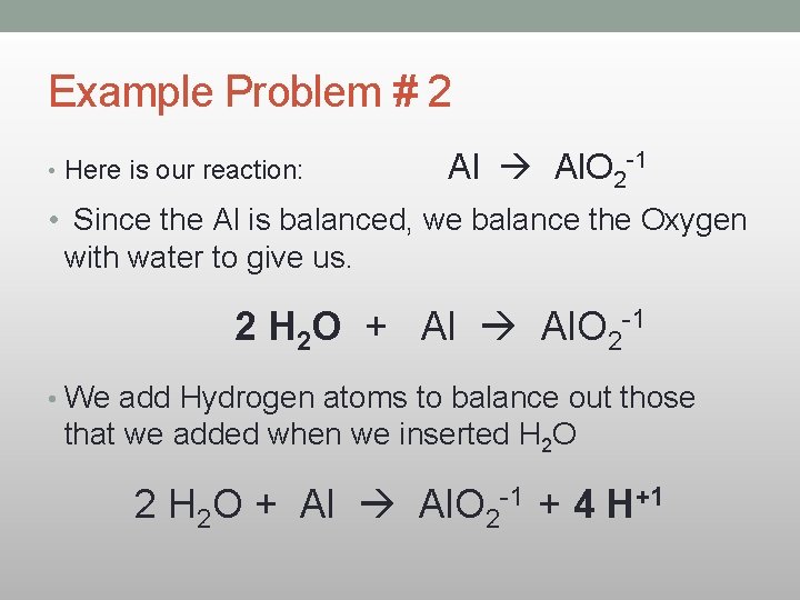 Example Problem # 2 • Here is our reaction: Al. O 2 -1 •