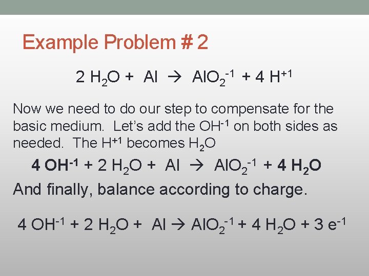 Example Problem # 2 2 H 2 O + Al Al. O 2 -1