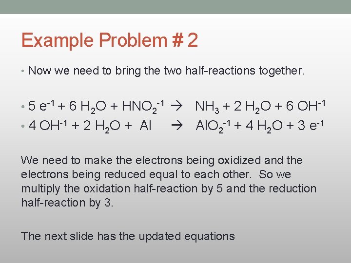Example Problem # 2 • Now we need to bring the two half-reactions together.