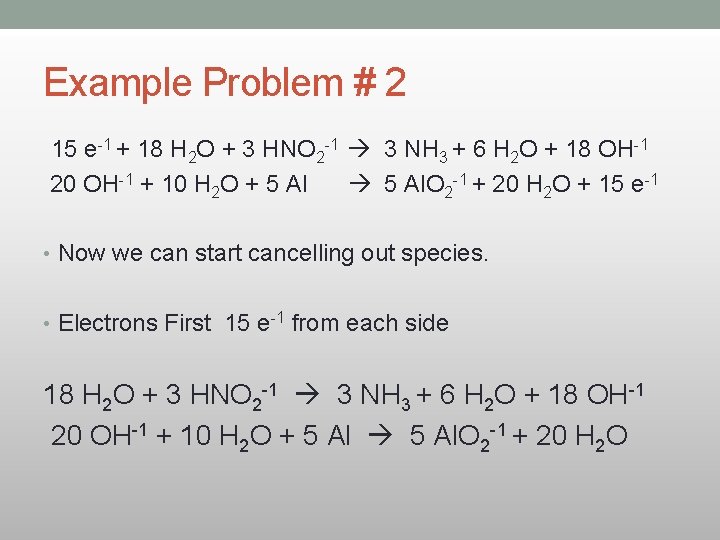 Example Problem # 2 15 e-1 + 18 H 2 O + 3 HNO