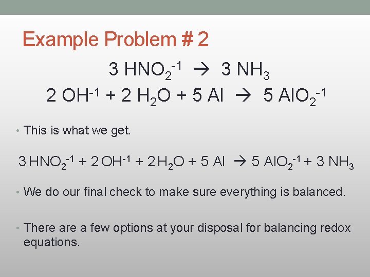 Example Problem # 2 3 HNO 2 -1 3 NH 3 2 OH-1 +