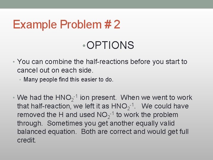 Example Problem # 2 • OPTIONS • You can combine the half-reactions before you
