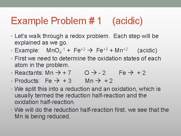 Example Problem # 1 (acidic) • Let’s walk through a redox problem. Each step