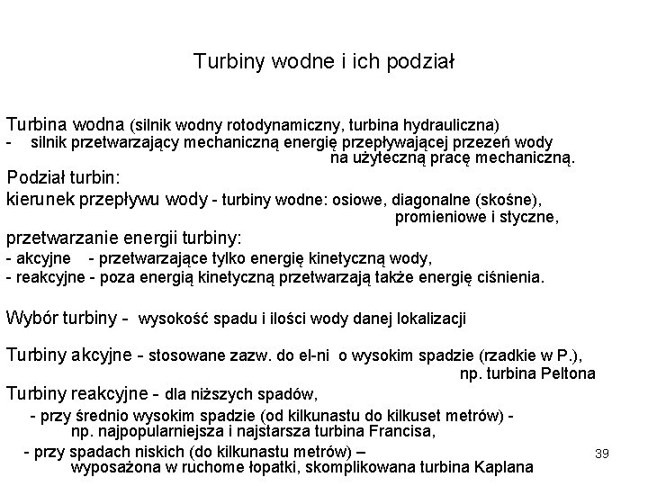 Turbiny wodne i ich podział Turbina wodna (silnik wodny rotodynamiczny, turbina hydrauliczna) - silnik