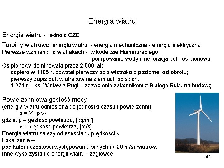 Energia wiatru - jedno z OŹE Turbiny wiatrowe: energia wiatru - energia mechaniczna -