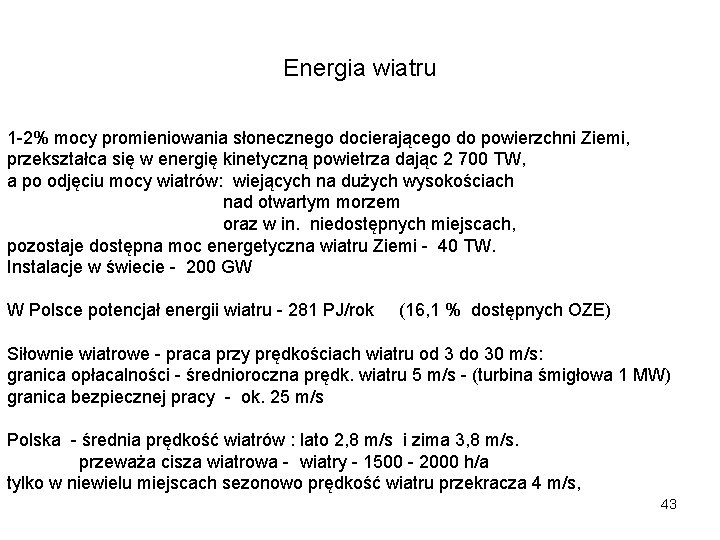 Energia wiatru 1 -2% mocy promieniowania słonecznego docierającego do powierzchni Ziemi, przekształca się w